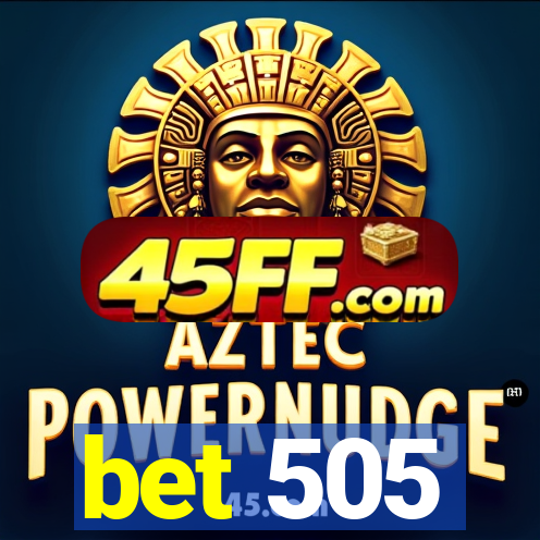 bet 505